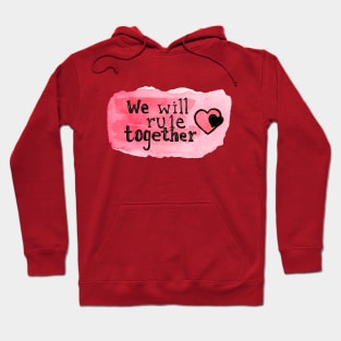 we will rule together Hoodie